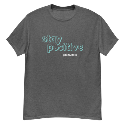 Stay Positive Tee