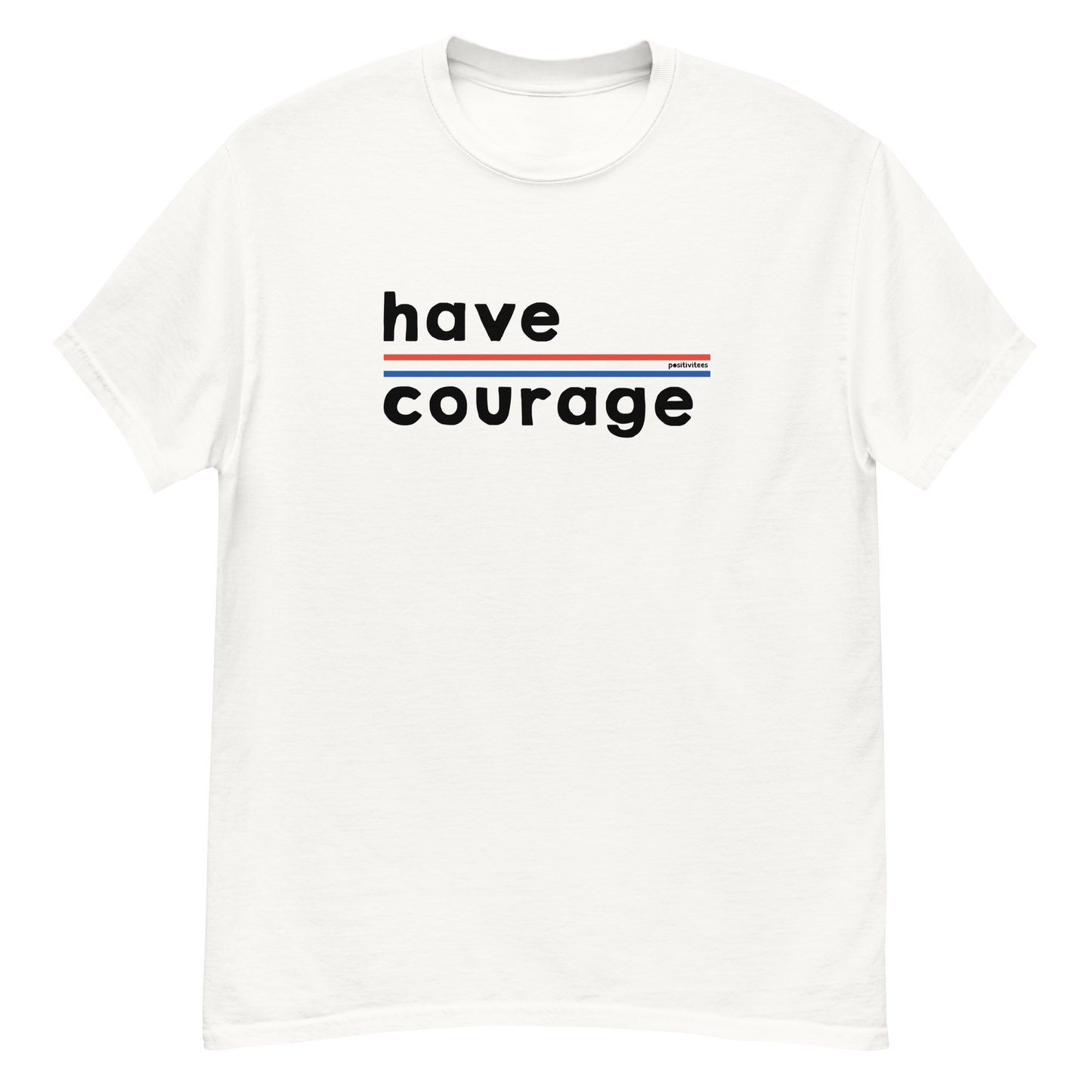 Have Courage Tee