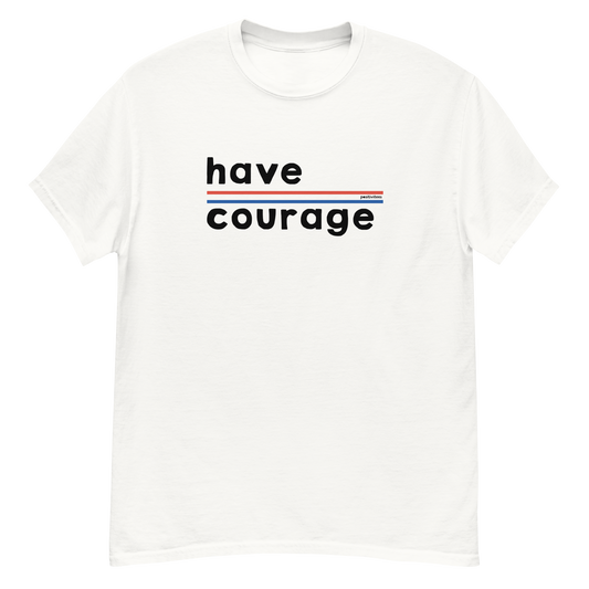 Have Courage Tee