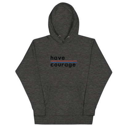 Have Courage Classic Hoodie