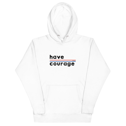 Have Courage Classic Hoodie