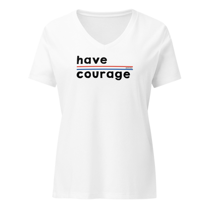 Have Courage Women's V-neck Tee